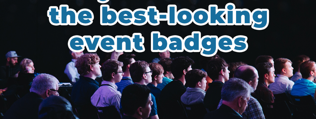 How To Ensure You Have The Best-Looking Event Badges