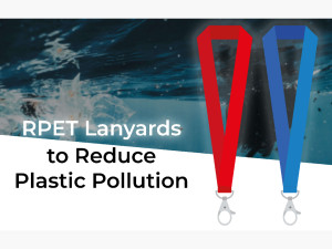 RPET Lanyards to Reduce Plastic Pollution in the Environment RPET Lanyards to Reduce Plastic Pollution in the Environment