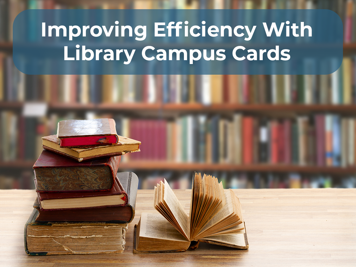 Improving Efficiency With Library Campus Cards