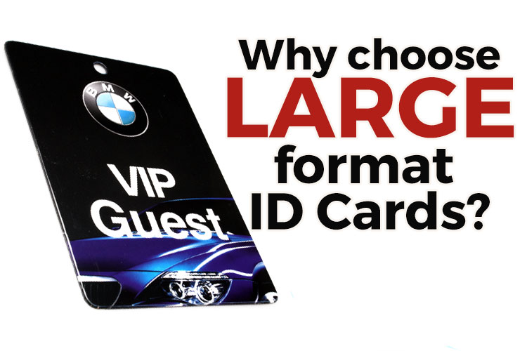 Why Choose Large Format ID Cards?
